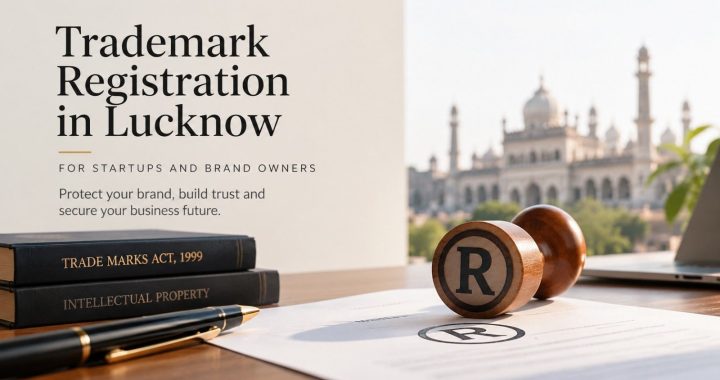 Trademark Registration in Lucknow: For Startups and Brand Owners