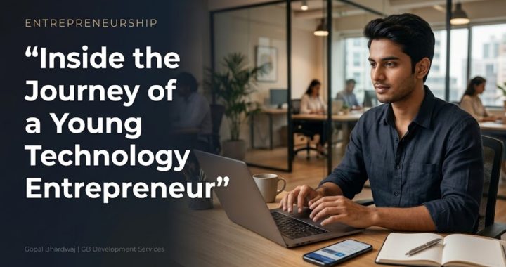 The Entrepreneur Behind a Growing Digital Technology Venture: Gopal Bhardwaj